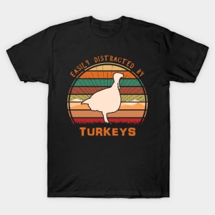 Easily Distracted By Turkeys T-Shirt